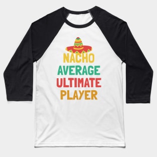 Not Your Average Ultimate Player Baseball T-Shirt